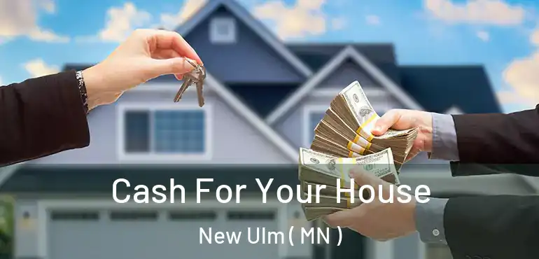  Cash For Your House New Ulm ( MN )
