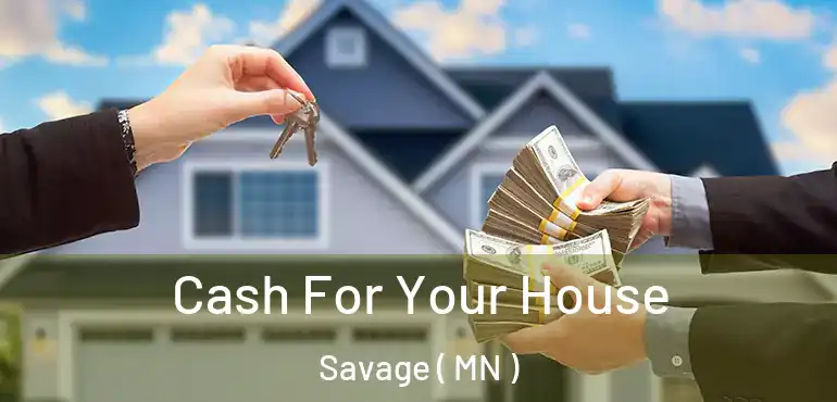  Cash For Your House Savage ( MN )