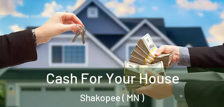  Cash For Your House Shakopee ( MN )