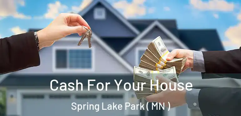  Cash For Your House Spring Lake Park ( MN )