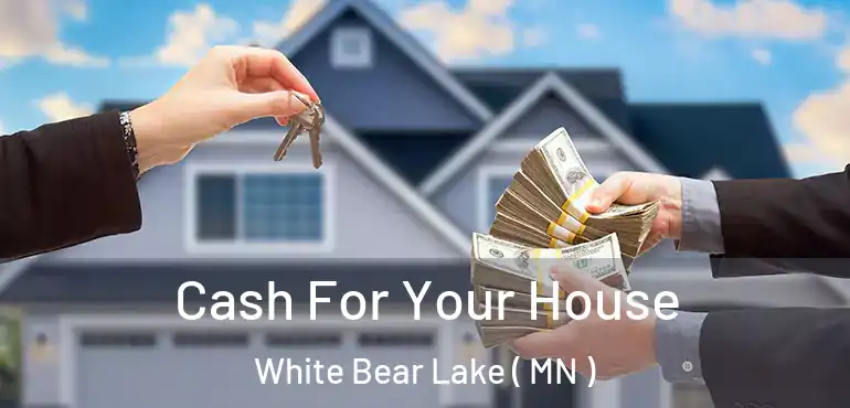  Cash For Your House White Bear Lake ( MN )