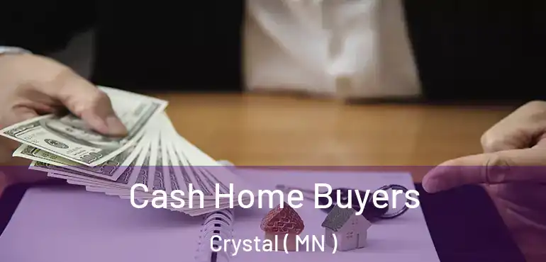  Cash Home Buyers Crystal ( MN )