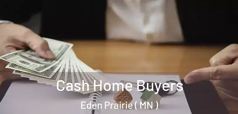  Cash Home Buyers Eden Prairie ( MN )