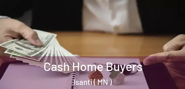  Cash Home Buyers Isanti ( MN )