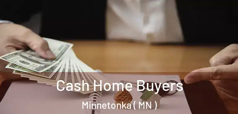  Cash Home Buyers Minnetonka ( MN )