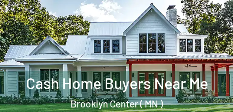  Cash Home Buyers Near Me Brooklyn Center ( MN )
