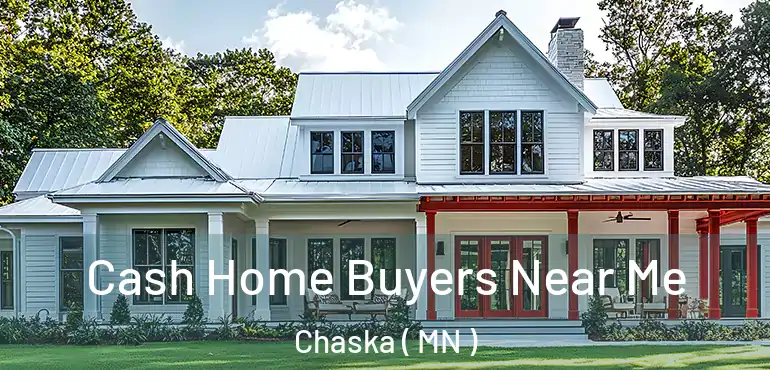  Cash Home Buyers Near Me Chaska ( MN )