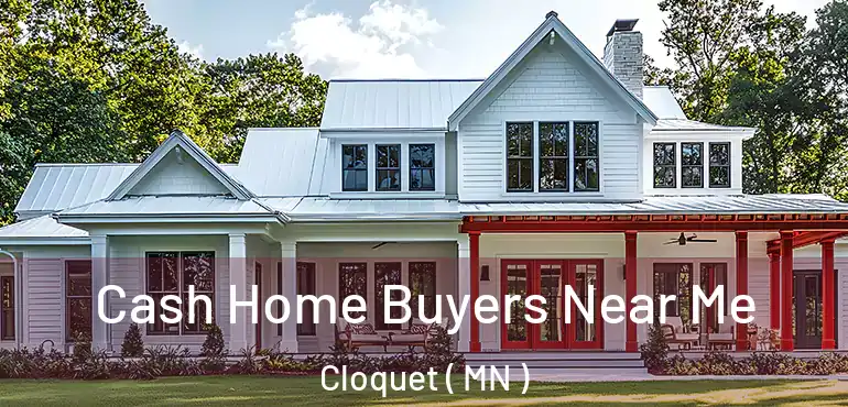  Cash Home Buyers Near Me Cloquet ( MN )