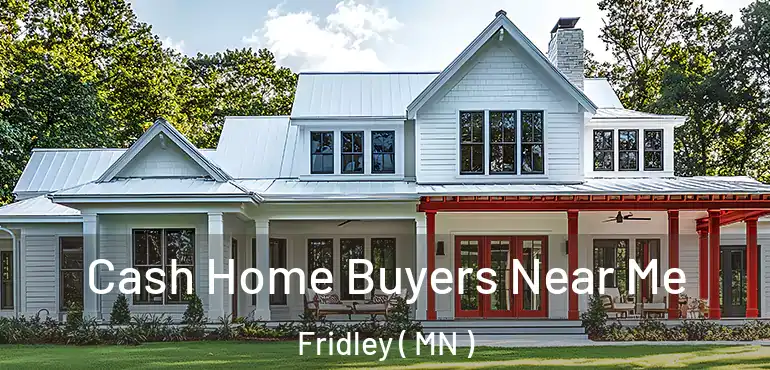  Cash Home Buyers Near Me Fridley ( MN )
