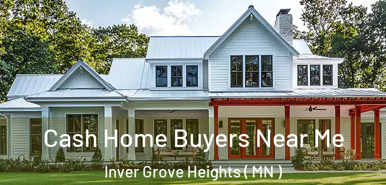  Cash Home Buyers Near Me Inver Grove Heights ( MN )