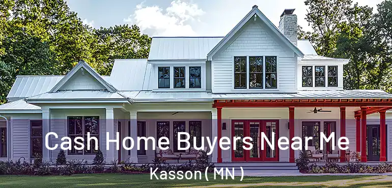  Cash Home Buyers Near Me Kasson ( MN )