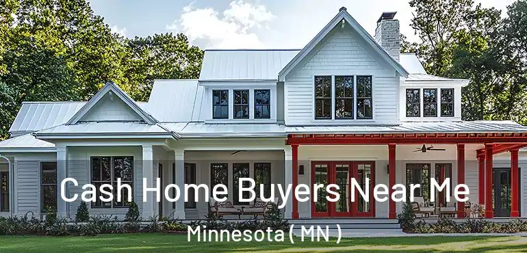  Cash Home Buyers Near Me Minnesota ( MN )