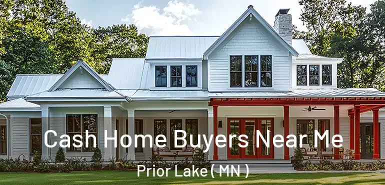  Cash Home Buyers Near Me Prior Lake ( MN )