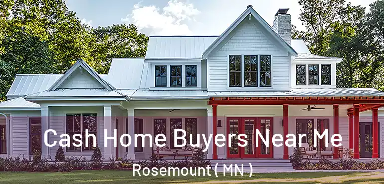  Cash Home Buyers Near Me Rosemount ( MN )