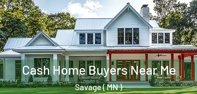  Cash Home Buyers Near Me Savage ( MN )