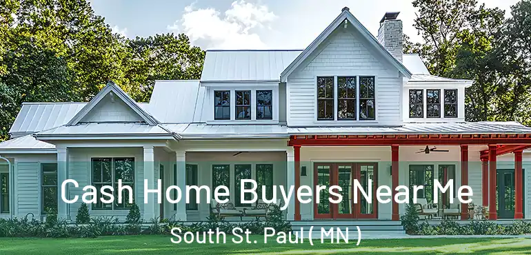  Cash Home Buyers Near Me South St. Paul ( MN )