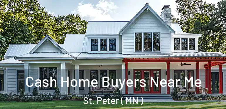 Cash Home Buyers Near Me St. Peter ( MN )
