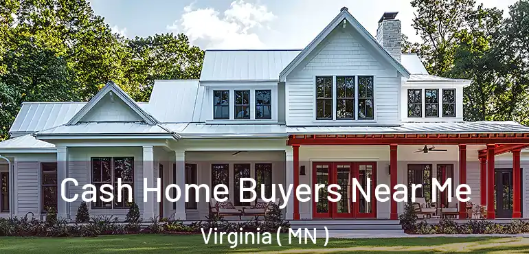  Cash Home Buyers Near Me Virginia ( MN )
