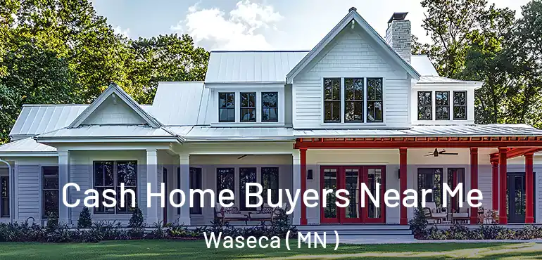  Cash Home Buyers Near Me Waseca ( MN )