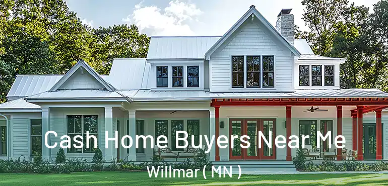  Cash Home Buyers Near Me Willmar ( MN )