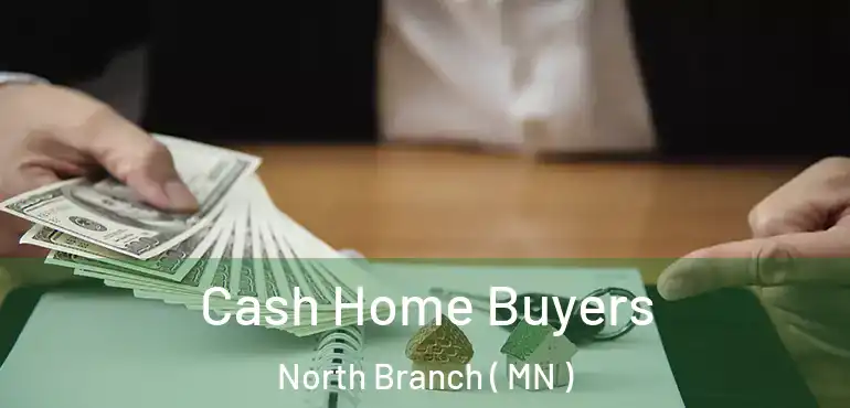  Cash Home Buyers North Branch ( MN )