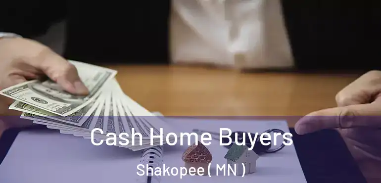  Cash Home Buyers Shakopee ( MN )