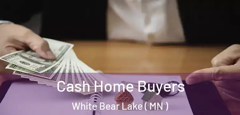  Cash Home Buyers White Bear Lake ( MN )