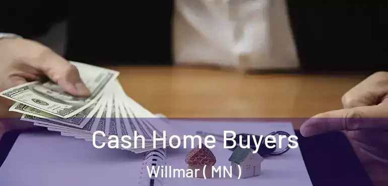  Cash Home Buyers Willmar ( MN )