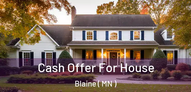  Cash Offer For House Blaine ( MN )