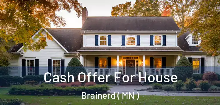  Cash Offer For House Brainerd ( MN )
