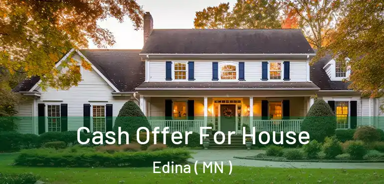  Cash Offer For House Edina ( MN )