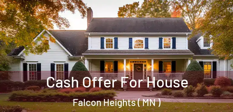 Cash Offer For House Falcon Heights ( MN )