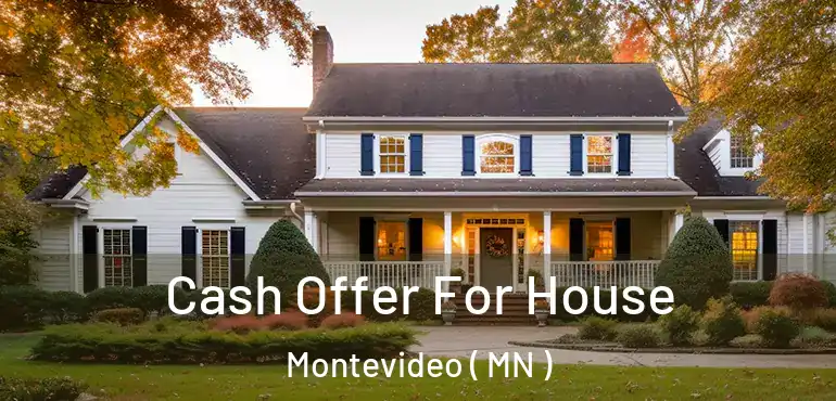  Cash Offer For House Montevideo ( MN )