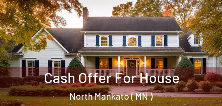  Cash Offer For House North Mankato ( MN )