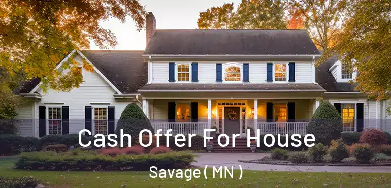  Cash Offer For House Savage ( MN )