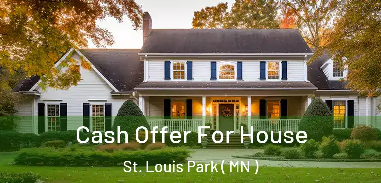  Cash Offer For House St. Louis Park ( MN )