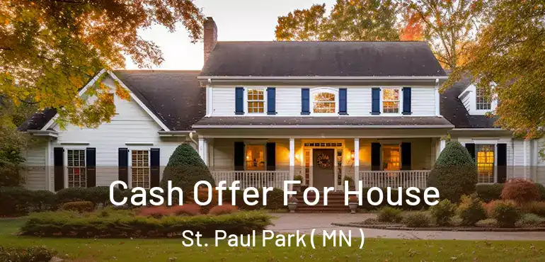  Cash Offer For House St. Paul Park ( MN )