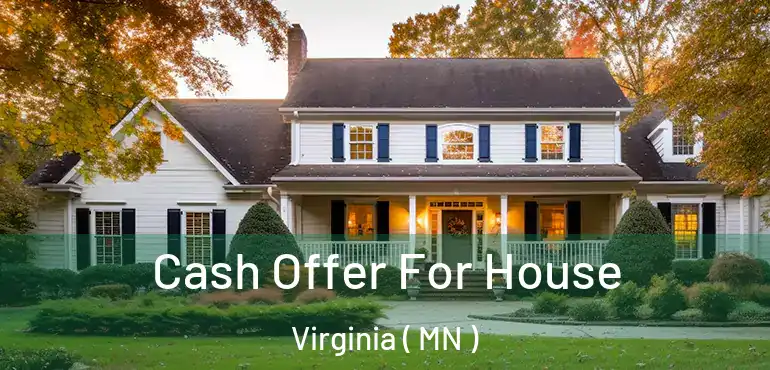  Cash Offer For House Virginia ( MN )