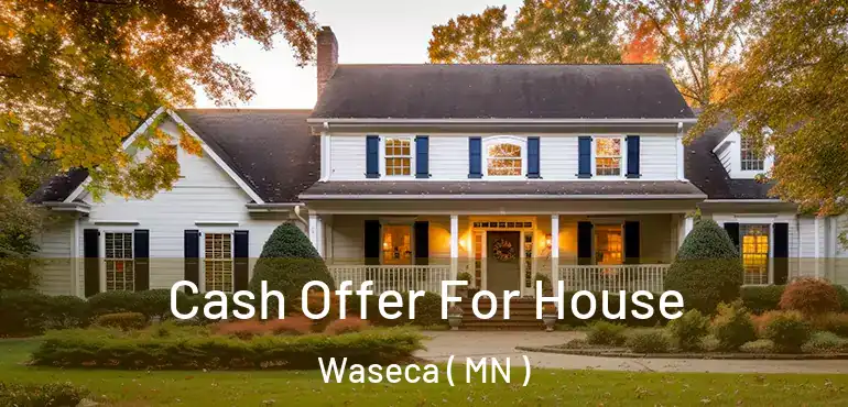  Cash Offer For House Waseca ( MN )