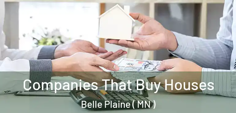  Companies That Buy Houses Belle Plaine ( MN )