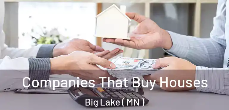  Companies That Buy Houses Big Lake ( MN )