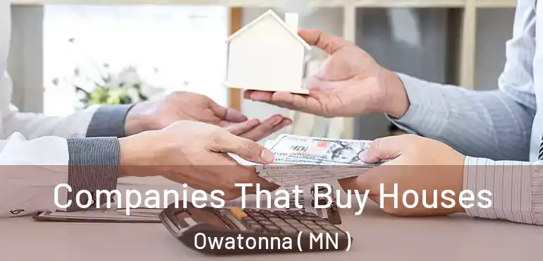  Companies That Buy Houses Owatonna ( MN )