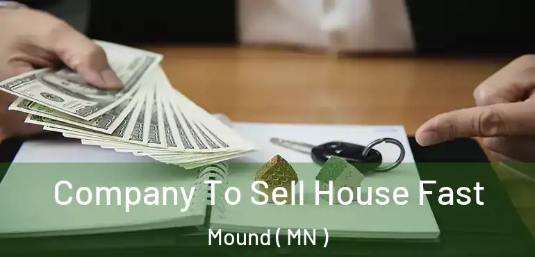  Company To Sell House Fast Mound ( MN )