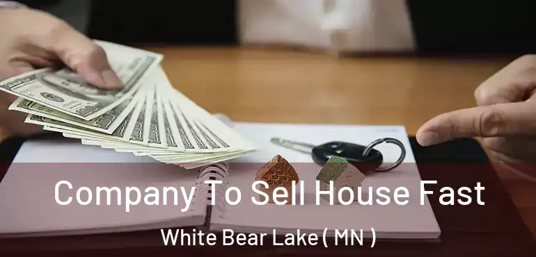  Company To Sell House Fast White Bear Lake ( MN )
