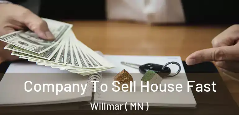  Company To Sell House Fast Willmar ( MN )