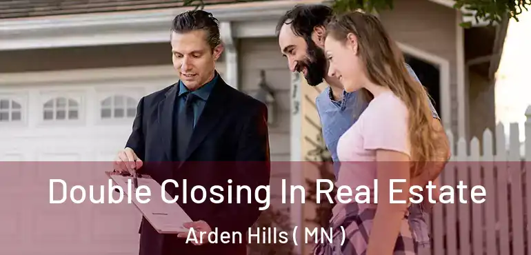  Double Closing In Real Estate Arden Hills ( MN )