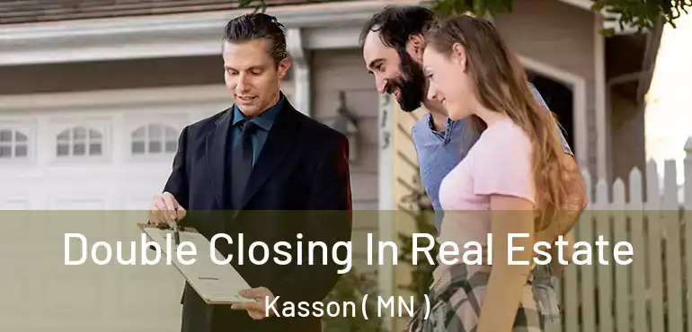  Double Closing In Real Estate Kasson ( MN )