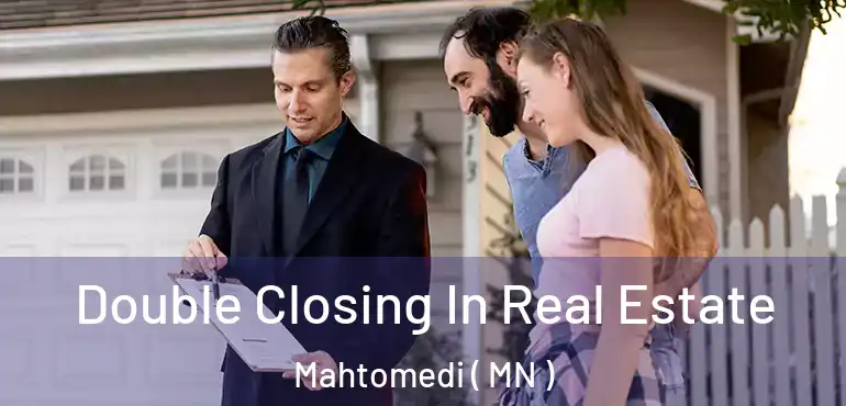  Double Closing In Real Estate Mahtomedi ( MN )