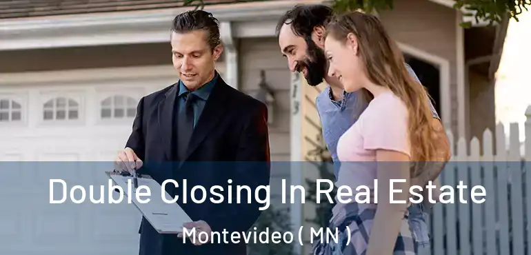  Double Closing In Real Estate Montevideo ( MN )