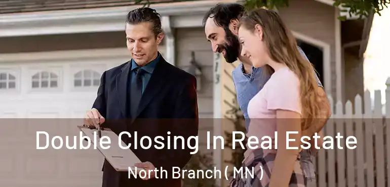  Double Closing In Real Estate North Branch ( MN )